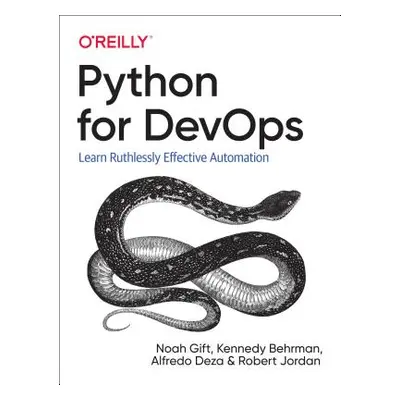 "Python for Devops: Learn Ruthlessly Effective Automation" - "" ("Gift Noah")