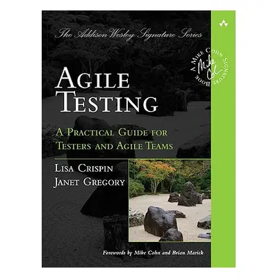 "Agile Testing: A Practical Guide for Testers and Agile Teams" - "" ("Crispin Lisa")