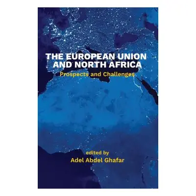 "The European Union and North Africa: Prospects and Challenges" - "" ("Abdel Ghafar Adel")