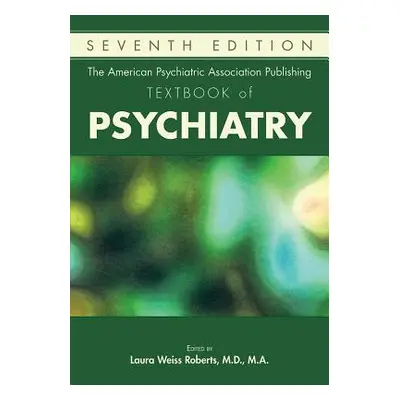 "The American Psychiatric Association Publishing Textbook of Psychiatry" - "" ("Roberts Laura We