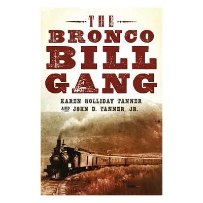 "Bronco Bill Gang" - "" ("Tanner Karen Holliday")