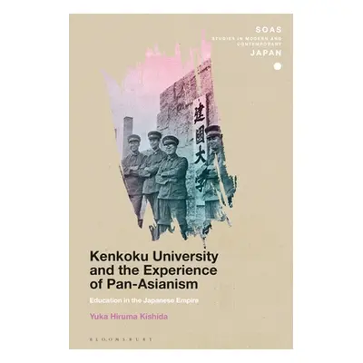 "Kenkoku University and the Experience of Pan-Asianism: Education in the Japanese Empire" - "" (