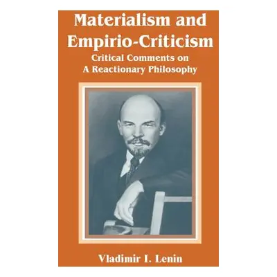 "Materialism and Empirio-Criticism: Critical Comments on A Reactionary Philosophy" - "" ("Lenin 