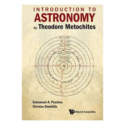 "Introduction to Astronomy by Theodore Metochites: Stoicheiosis Astronomike 1.5-30" - "" ("Pasch