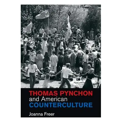 "Thomas Pynchon and American Counterculture" - "" ("Freer Joanna")