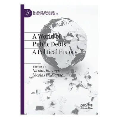 "A World of Public Debts: A Political History" - "" ("Barreyre Nicolas")