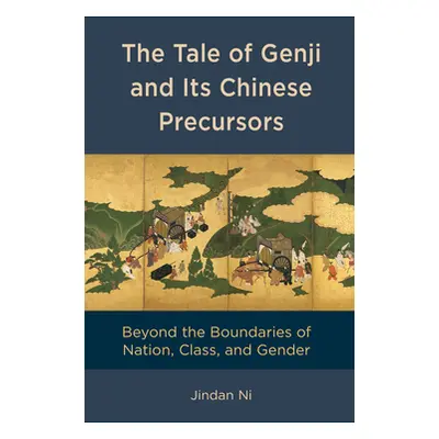 "The Tale of Genji and its Chinese Precursors: Beyond the Boundaries of Nation, Class, and Gende