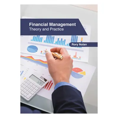 "Financial Management: Theory and Practice" - "" ("Nolan Rory")