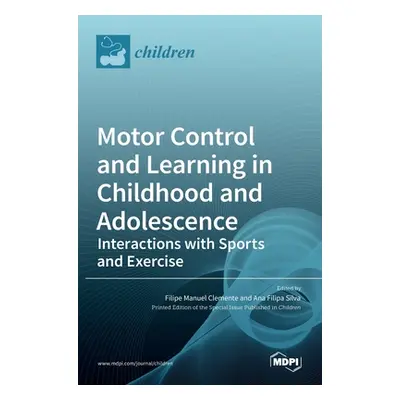 "Motor Control and Learning in Childhood and Adolescence: Interactions with Sports and Exercise"