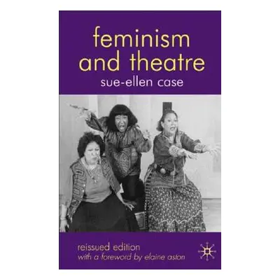 "Feminism and Theatre" - "" ("Case Sue-Ellen")