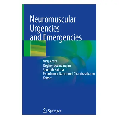 "Neuromuscular Urgencies and Emergencies" - "" ("Arora Niraj")