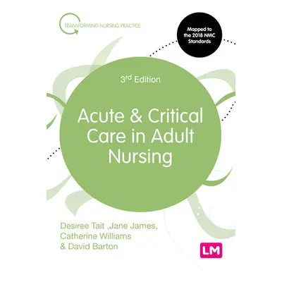 "Acute and Critical Care in Adult Nursing" - "" ("Tait Desiree")