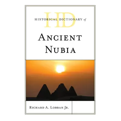 "Historical Dictionary of Ancient Nubia" - "" ("Lobban Richard A. Jr.")