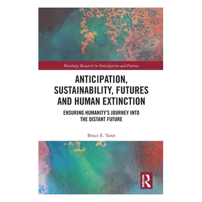 "Anticipation, Sustainability, Futures and Human Extinction: Ensuring Humanity's Journey into Th