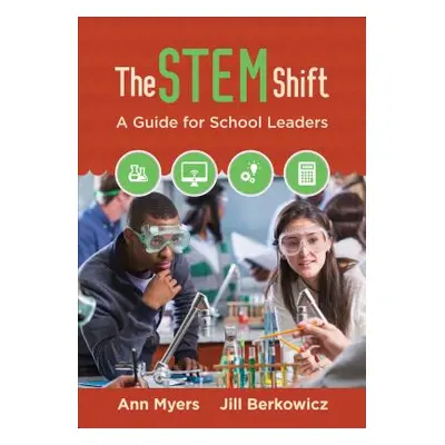 "The Stem Shift: A Guide for School Leaders" - "" ("Myers Ann P.")