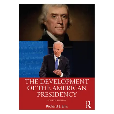 "The Development of the American Presidency" - "" ("Ellis Richard J.")