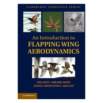 "An Introduction to Flapping Wing Aerodynamics" - "" ("Shyy Wei")