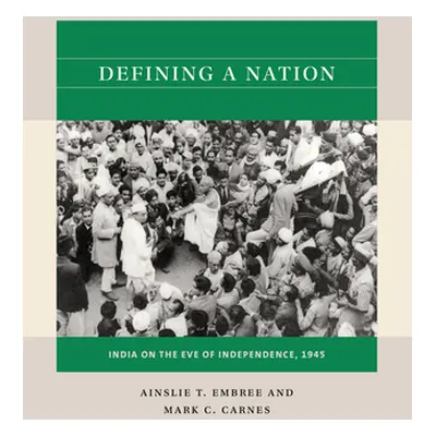 "Defining a Nation: India on the Eve of Independence, 1945" - "" ("Embree Ainslie T.")