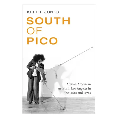 "South of Pico: African American Artists in Los Angeles in the 1960s and 1970s" - "" ("Jones Kel