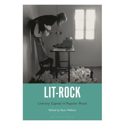 "Lit-Rock: Literary Capital in Popular Music" - "" ("Hibbett Ryan")