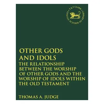 "Other Gods and Idols: The Relationship Between the Worship of Other Gods and the Worship of Ido