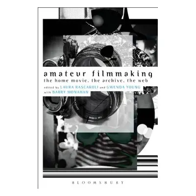 "Amateur Filmmaking: The Home Movie, the Archive, the Web" - "" ("Rascaroli Laura")