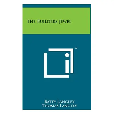 "The Builders Jewel" - "" ("Langley Batty")