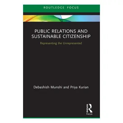 "Public Relations and Sustainable Citizenship: Representing the Unrepresented" - "" ("Munshi Deb