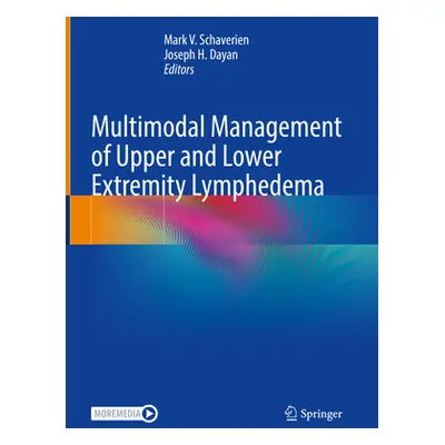 "Multimodal Management of Upper and Lower Extremity Lymphedema" - "" ("Schaverien Mark V.")