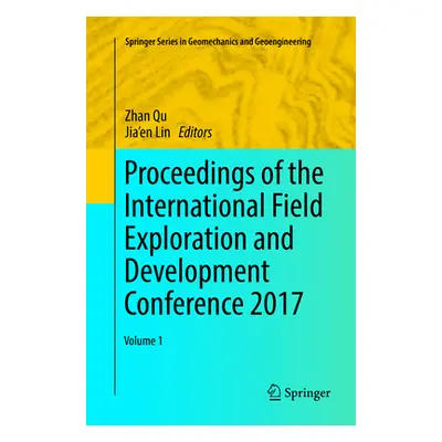 "Proceedings of the International Field Exploration and Development Conference 2017" - "" ("Qu Z