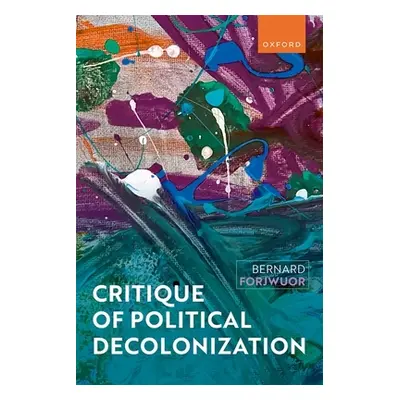 "Critique of Political Decolonization" - "" ("Forjwuor Bernard")