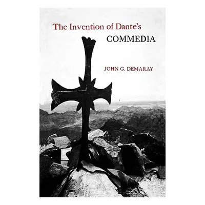 "The Invention of Dante's Commedia" - "" ("Demaray John G.")