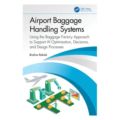 "Airport Baggage Handling Systems: Using the Baggage Factory Approach to Support AI Optimisation