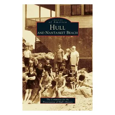 "Hull and Nantasket Beach" - "" ("Committee for Preservation of Hull's His")