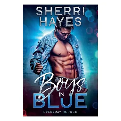 "Boys In Blue: Everyday Heroes" - "" ("Hayes Sherri")