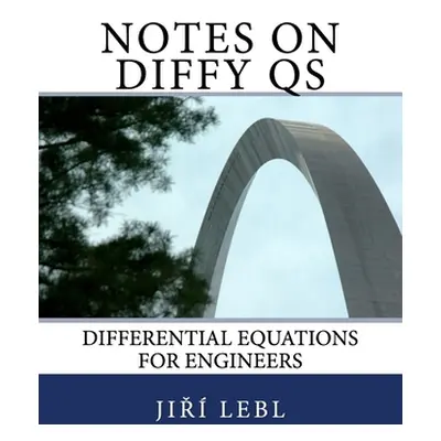 "Notes on Diffy Qs: Differential Equations for Engineers" - "" ("Lebl Jiri")