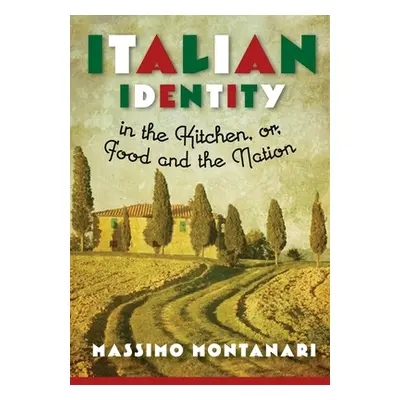 "Italian Identity in the Kitchen, or Food and the Nation" - "" ("Montanari Massimo")