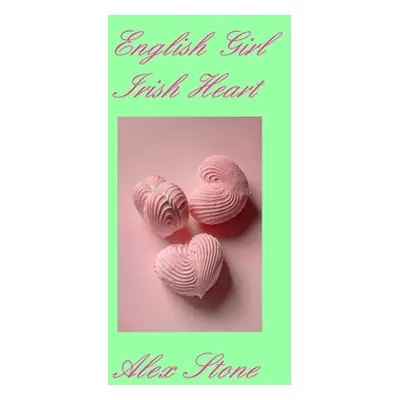 "English Girl Irish Heart" - "" ("Stone Alex")