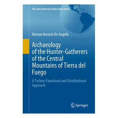 "Archaeology of the Hunter-Gatherers of the Central Mountains of Tierra del Fuego: A Techno-Func