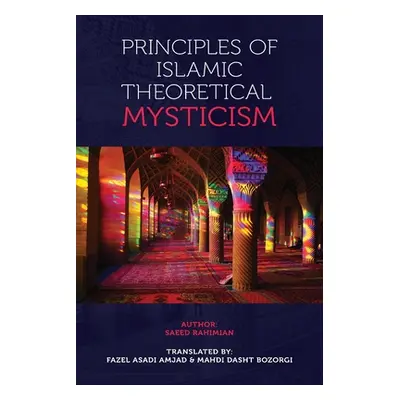 "Principles of Islamic Theoretical Mysticism" - "" ("Rahimian Saeed")