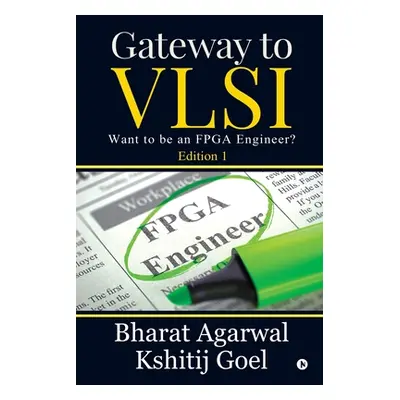 "Gateway to VLSI: Want to be an FPGA Engineer?" - "" ("Bharat Agarwal")