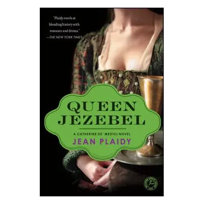 "Queen Jezebel: A Catherine De' Medici Novel" - "" ("Plaidy Jean")