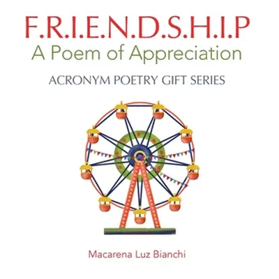 "Friendship: A Poem of Appreciation" - "" ("Bianchi Macarena Luz")