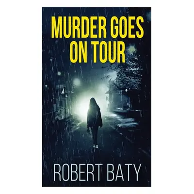 "Murder Goes On Tour" - "" ("Baty Robert")