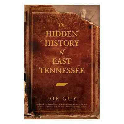 "The Hidden History of East Tennessee" - "" ("Guy Joe")