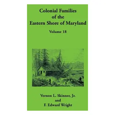 "Colonial Families of the Eastern Shore of Maryland, Volume 18" - "" ("Skinner Vernon")