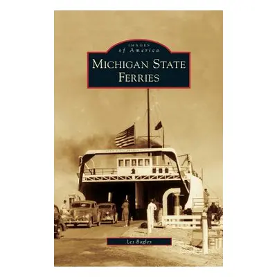 "Michigan State Ferries" - "" ("Bagley Les")