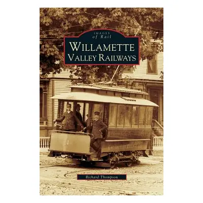 "Willamette Valley Railways" - "" ("Thompson Richard")