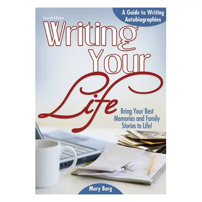 "Writing Your Life: A Guide to Writing Autobiographies" - "" ("Borg Mary")