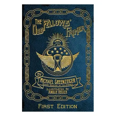 "The Odd Fellows' Primer" - "" ("Greenzeiger Michael")